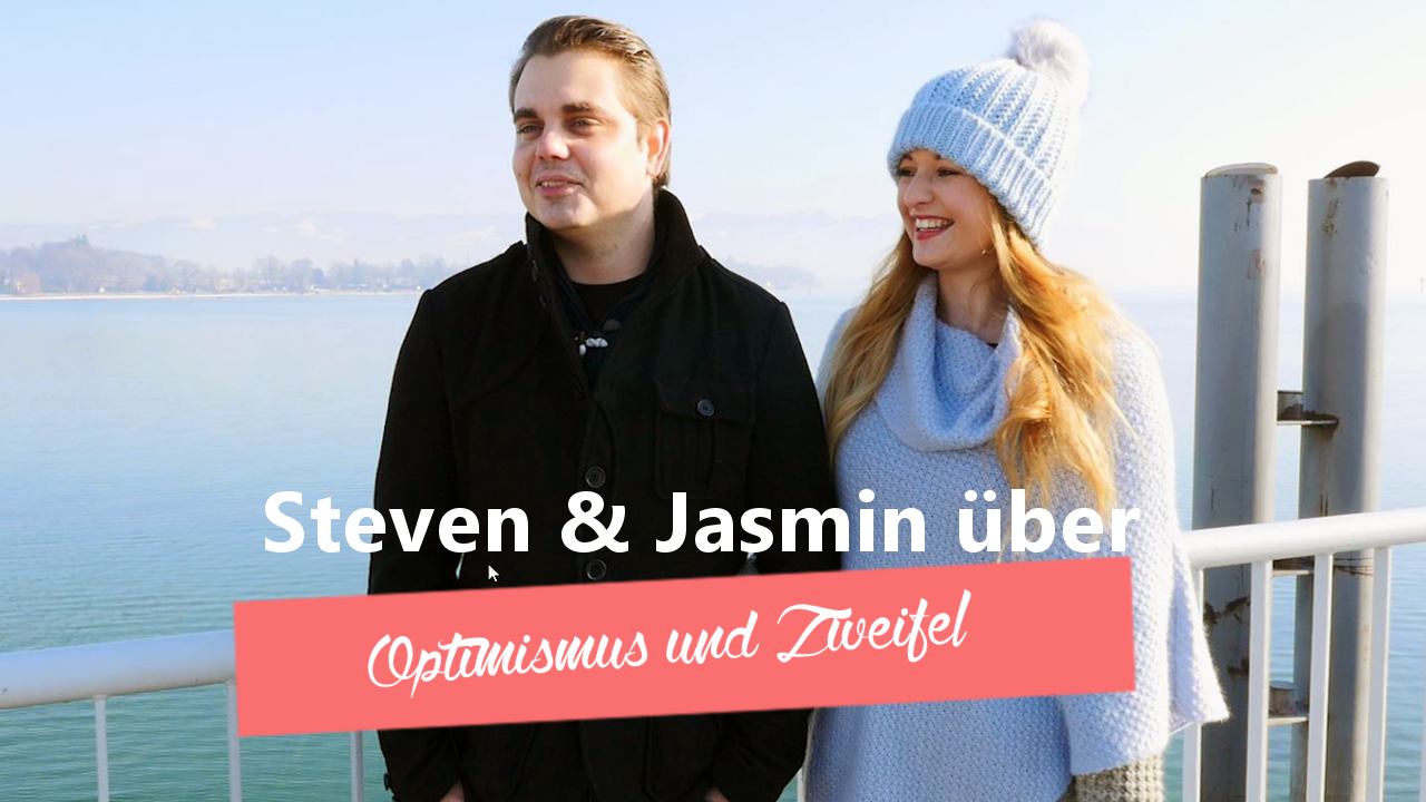 Jasmin & Steven über Optimismus und Zweifel